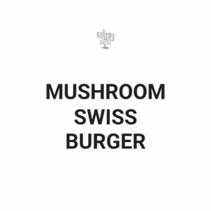 Mushroom Swiss Burger